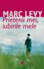 Prietenii mei, iubirile mele - Marc Levy