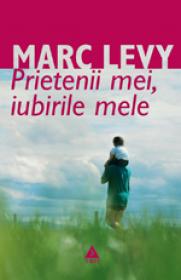 Prietenii mei, iubirile mele - Marc Levy