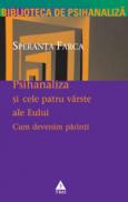 Psihanaliza si cele patru varste ale Eului. Cum devenim parinti - Speranta Farca