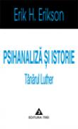 Psihanaliza si istorie. Tanarul Luther - Erik H. Erikson