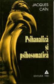 Psihanaliza si psihosomatica - Jacques Cain