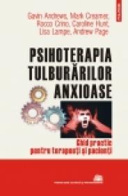 Psihoterapia tulburarilor anxioase. Ghid practic pentru terapeuti si pacienti - Gavin Andrews, Mark Creamer, Rocco Crino, Caroline Hunt, Lisa Lampe
