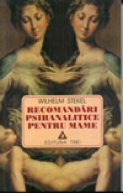 Recomandari psihanalitice pentru mame - Wilhelm Stekel
