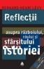 Reflectii asupra razboiului, raului si sfarsitului istoriei, precedata de Blestematii razboiului - Bernard-Henri Levy