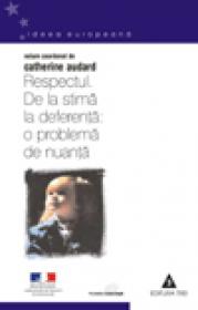 Respectul. De la stima la deferenta, o problema de nuanta - Coord. Catherine Audard