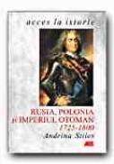 Rusia, Polonia si Imperiul Otoman, 1725-1800 - STILES Andrina, Trad. PARASCHIVESCU Radu