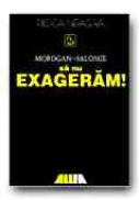 Sa Nu Exageram ! - MOROGAN Maria, SALOMIE George