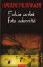 Salcia oarba, fata adormita - Haruki Murakami