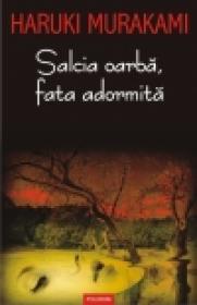 Salcia oarba, fata adormita - Haruki Murakami