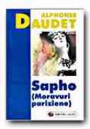Sapho (moravuri Pariziene) - DAUDET Alphonse, Trad. TEODOSIU Ina