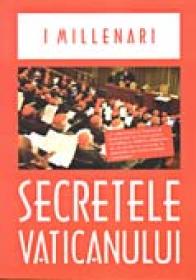 Secretele Vaticanului - MILLENARI I, Trad. SERGENTU Sorin