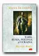 Tarii, Rusia, Polonia si Ucraina - RADY Martyn, Trad. SANDULESCU radu