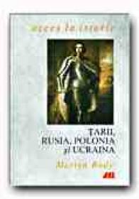 Tarii, Rusia, Polonia si Ucraina - RADY Martyn, Trad. SANDULESCU radu