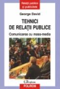 Tehnici de relatii publice. Comunicarea cu mass-media - George David