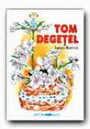 Tom Degetel - REEVES James, Adapt. PETRESCU Razvan, Ilustr. FRATILA Iulian Augustin 