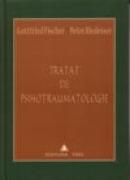 Tratat de psihotraumatologie - Gottfried Fischer, Peter Riedesser