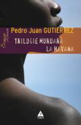 Trilogie murdara la Havana - Pedro Juan Gutierrez