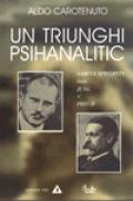 Un triunghi psihanalitic. Sabina Spilrein intre Jung si Freud - Aldo Carotenuto