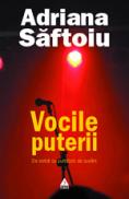 Vocile puterii. De vorba cu purtatorii de cuvant - Adriana Saftoiu