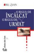 10 reguli de incalcat & 10 reguli de urmat - Bill Quain