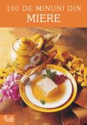 100 de minuni din miere - * * *