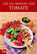 100 de minuni din tomate - * * *