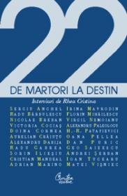 22 de martori la Destin. Interviuri cu personalitati ale culturii romanesti contemporane - Rhea Cristina