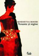 Amante si regine. Puterea femeilor - Benedetta Craveri
