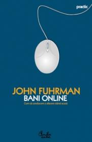 Bani online. Cum sa conducem o afacere stand acasa - John Fuhrman