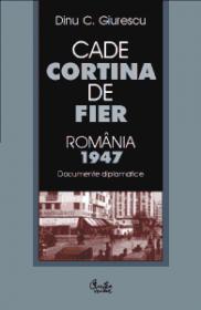 Cade Cortina de Fier - Romania 1947 - Dinu C. Giurescu