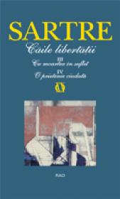 Caile libertatii III/IV: Cu moartea in Suflet / O prietenie ciudata - Jean-Paul Sartre
