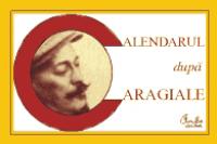 Calendarul dupa Caragiale - Calin-Andrei Mihailescu, Rodica Zafiu, Liviu Papadima