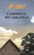 Campionul din Arkansas - John Grisham