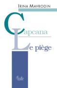 Capcana / Le Piege (editie bilingva romano-franceza) - Irina Mavrodin