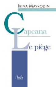 Capcana / Le Piege (editie bilingva romano-franceza) - Irina Mavrodin