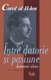 Carol al II-lea. Intre datorie si pasiune. Insemnari zilnice, vol. V (1946-1948) - Editie ingrijita de Marcel-Dumitru Ciuca si Narcis Dorin Ion