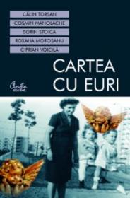 Cartea cu EURI - Sorin Stoica, Calin Torsan, Cosmin Manolache, Roxana Morosanu, Ciprian Voicila
