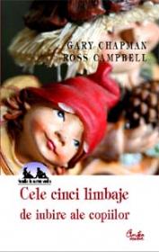 Cele cinci limbaje de iubire ale copiilor - Gary Chapman, Ross Campbell