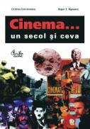 Cinema... un secol si ceva - Cristina Corciovescu, Bujor T. Ripeanu