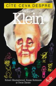 Cite ceva despre Melanie Klein - Robert Hinshelwood, Susan Robinson, Oscar Zarate