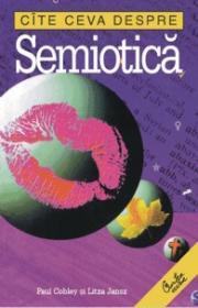 Cite ceva despre semiotica - Paul Cobley, Litza Jansz
