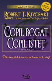 Copil bogat, copil istet. Startul financiar ?n viata - Robert T. Kiyosaki, Sharon L. Lechter