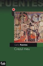 Crezul meu - Carlos Fuentes