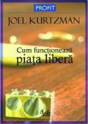 Cum functioneaza piata libera - Joel Kurtzman