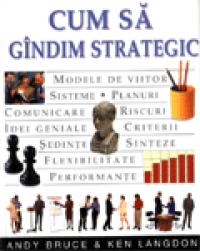 Cum sa gandim strategic - (editor) Dorling Kindersley