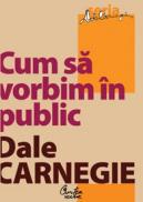 Cum sa vorbim in public - Dale Carnegie