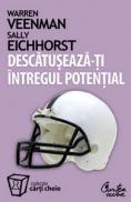 DESCATUSEAZA-TI INTREGUL POTENTIAL. Trezeste puterea infinita din tine si creeaza viata visurilor tale - Warren Veenman, Sally Eichhorst