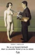 De ce se insoara barbatii doar cu anumite femei si nu cu altele - John T. Molly