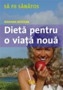 Dieta pentru o viata noua. Cum puteti obtine un corp mai suplu si mai sanatos in 8 pasi - Mariana Bozesan