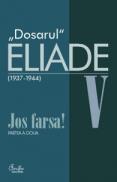 Dosarul Eliade. Jos farsa! Partea intii, vol. IV (1929-1936) - Mircea Handoca
